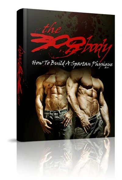 The 300 Body: Spartan Physique Training and Nutrition Guide