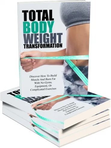 Total Body Weight Transformation Without a Gym: A Practical Guide