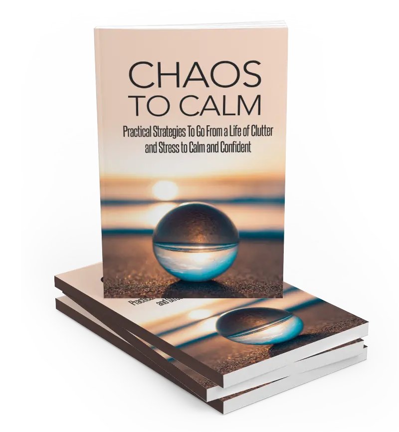 Chaos to Calm: A Practical Guide to Clutter-Free Living